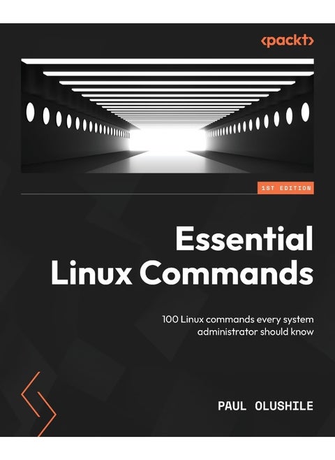 Packt Essential Linux Commands: 100 Linux commands every system administrator should know