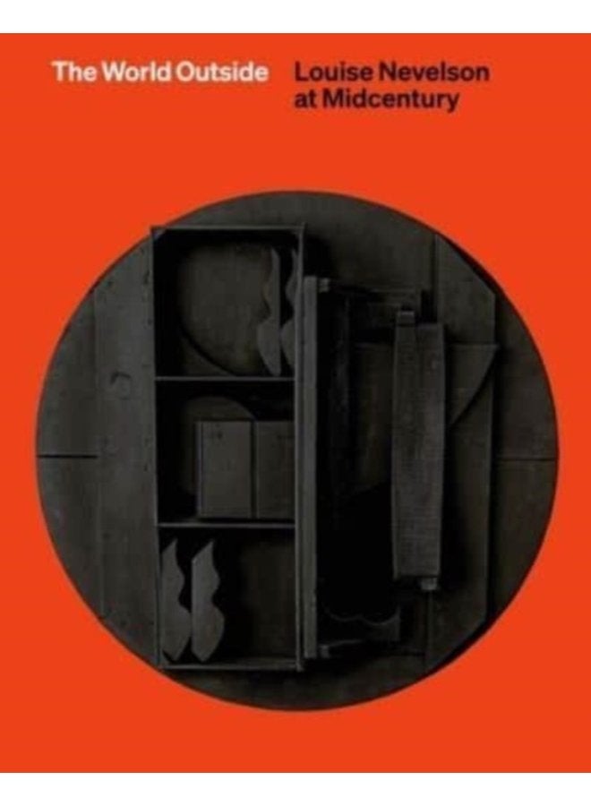 The World Outside Louise Nevelson at Midcentury - Hardback