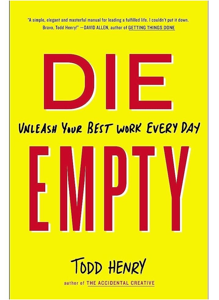 Die Empty: Unleash Your Best Work Every Day 