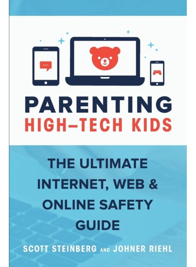 Parenting High Tech Kids The Ultimate Internet Web and Online Safety Guide - Paperback