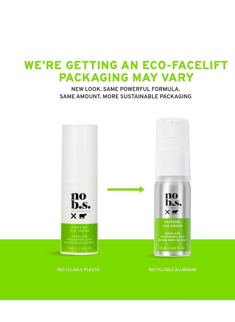 NO B. S. NO BAD STUFF No Bad Stuff - Caffeine Eye Cream with Pure Hyaluronic Acid & Plant Based Squalane Oil, Under Eye Cream for Dark Circles & Puffiness, Gluten Free, Vegan, Travel Size, 0.5 FL Oz  - Image 2