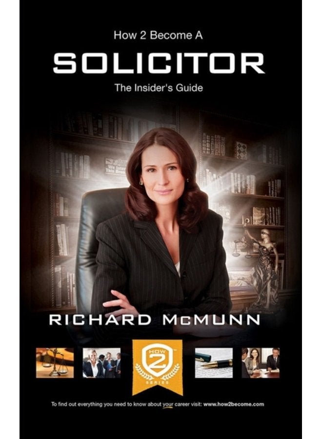 How to Become a Solicitor The Ultimate Guide to Becoming a UK Solicitor - Paperback
