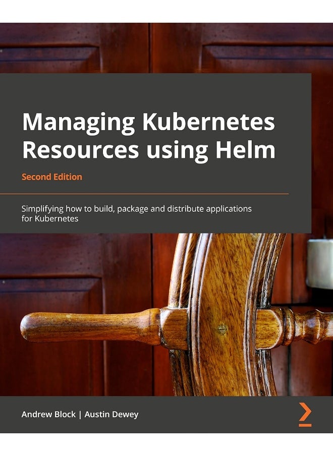 null - Managing Kubernetes Resources Using Helm - Second Edition: Simplifying how to build, package, and distribute applications for Kubernetes - Image 1