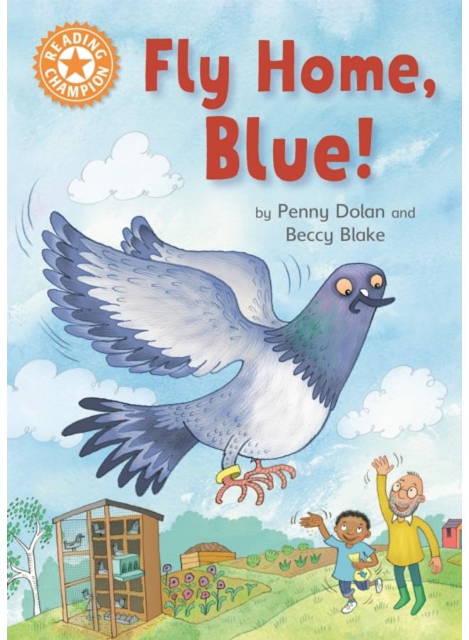 Reading Champion: Fly Home, Blue! : Independent Reading Orange 6 
