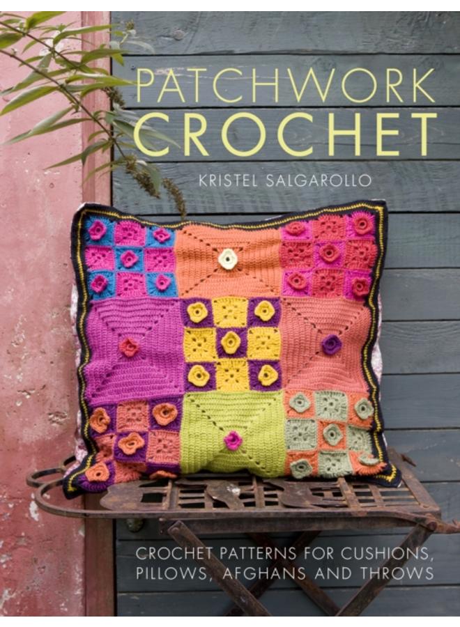Patchwork Crochet : Crochet Patterns for Cushions, Pillows, Afghans and Throws 