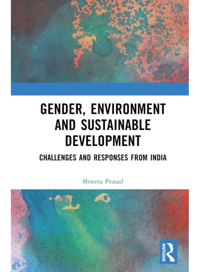 Gender Environment and Sustainable Development Challenges and Responses from India - Hardback