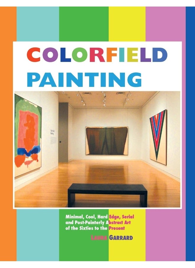 Colorfield Painting: Minimal, Cool, Hard Edge, Serial and Post-Painterly Abstract Art of the Sixties to the Present  - Image 1