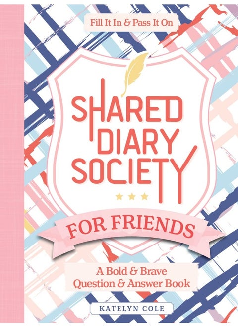 Shared Diary Society for Friends: A Bold & Brave Question & Answer Book--Fill It in & Pass It on