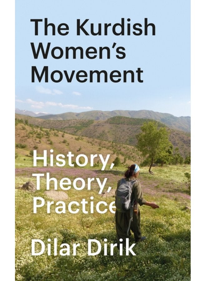 The Kurdish Women s Movement History Theory Practice - Paperback