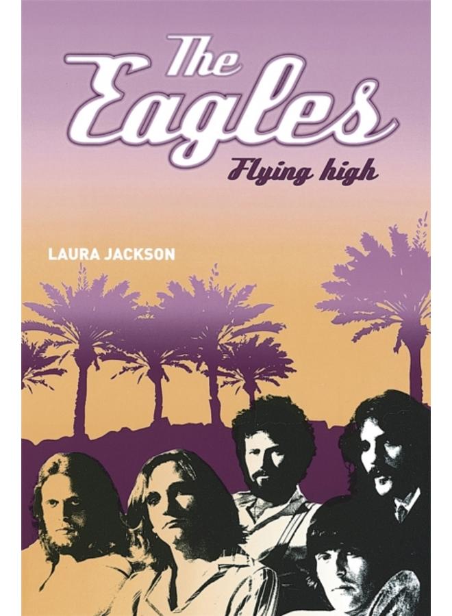 The Eagles : Flying high 