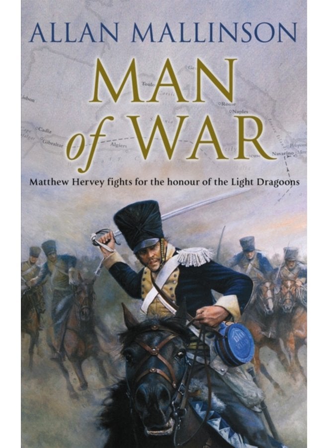 Man Of War The Matthew Hervey Adventures 9 A thrilling and action packed military adventure from bestselling author Allan Mallinson that will make you feel you are in the midst of the battle - Paperback