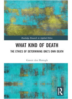 What Kind of Death: The Ethics of Determining One’s Own Death - pzsku/Z231C838CED4AF2FC8BC0Z/45/_/1740556847/86294334-a49c-4787-9d84-cb4030ea9ea4