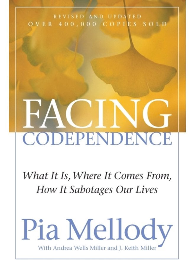 Facing Codependence What It Is Where It Comes from How It Sabotages Our Lives - Paperback
