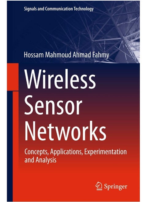 Wireless Sensor Networks: Concepts, Applications, Experimentation and Analysis