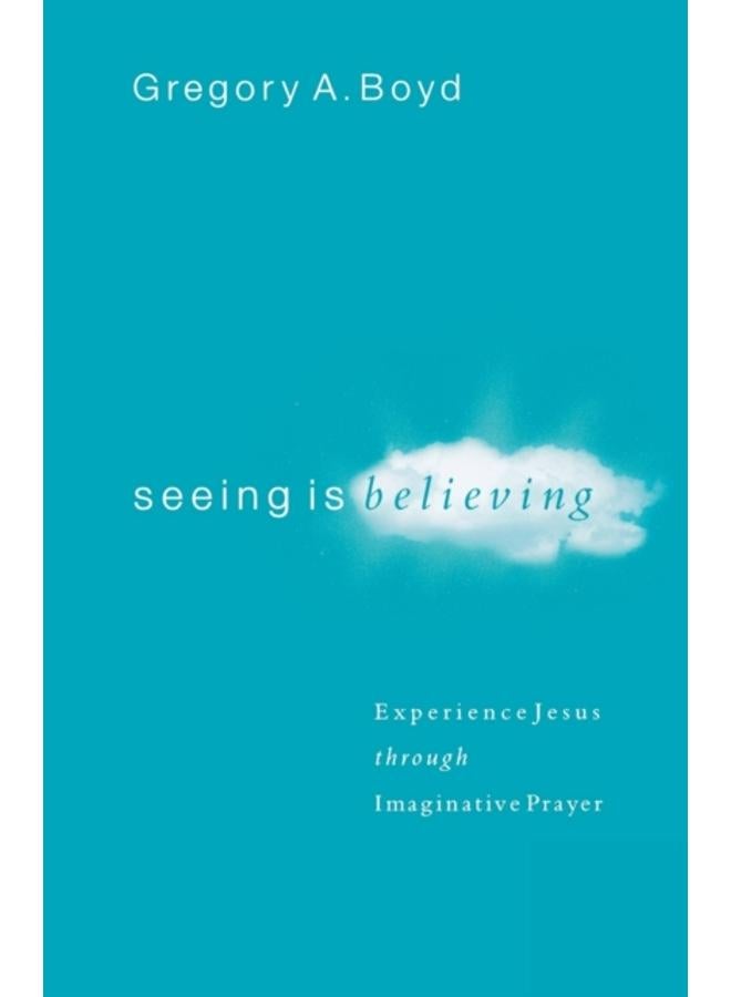 Seeing Is Believing - Experience Jesus through Imaginative Prayer