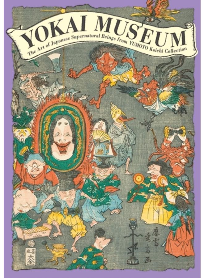 Yokai Museum : The Art of Japanese Supernatural Beings from Yumoto Koichi Collection 