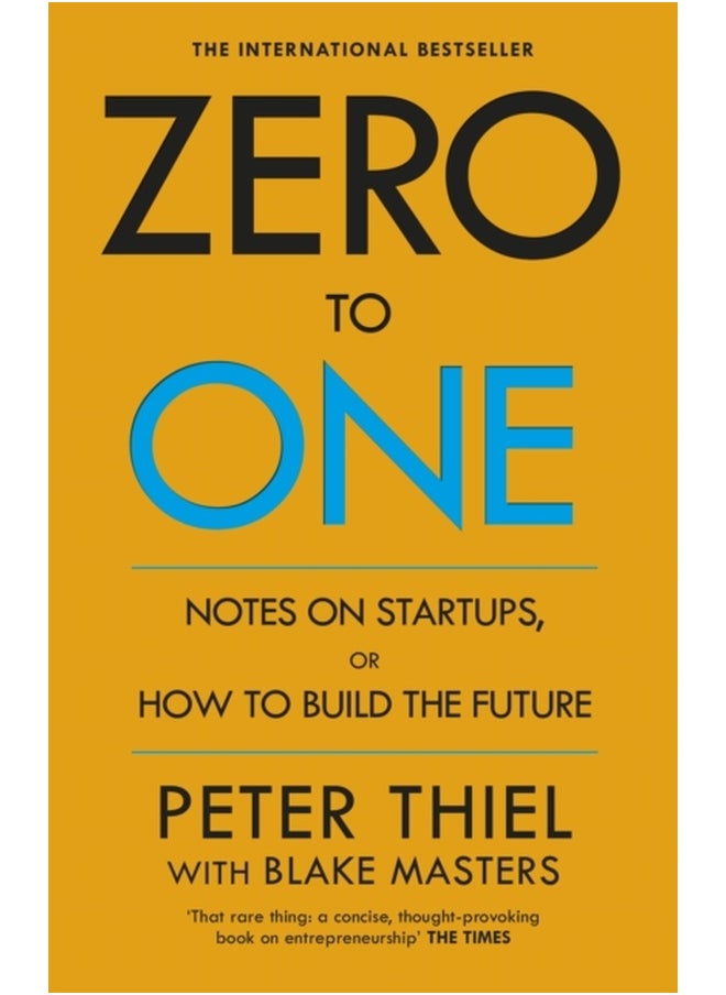 Zero to One : Notes on Start Ups, or How to Build the Future