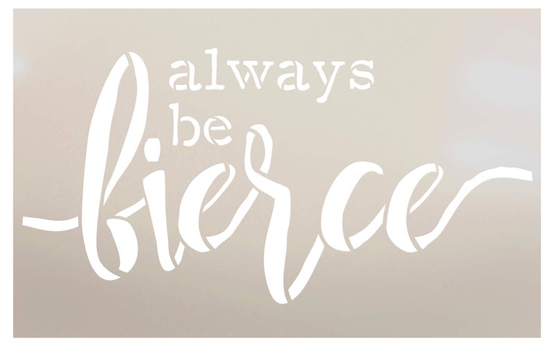 Studio R 12 Always Be Fierce Stencil by StudioR12 | Wood Sign | Word Art Reusable | Family Room Child's Room Bathroom | Painting Chalk Mixed Multi-Media | DIY Home - Choose Size (9" x 5") - Image 1