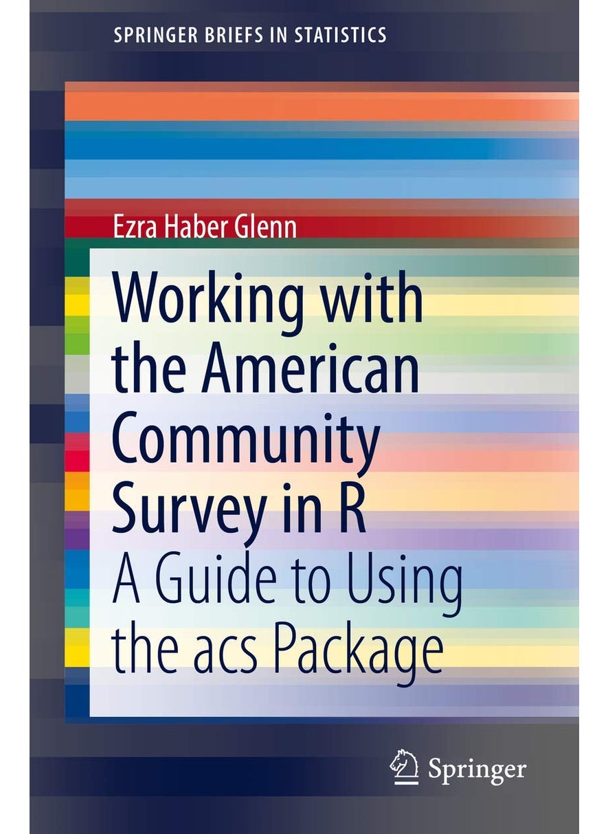Working with the American Community Survey in R: A Guide to Using the acs Package 