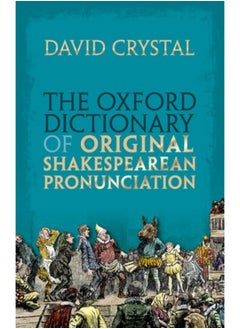 The Oxford Dictionary of Original Shakespearean Pronunciation 