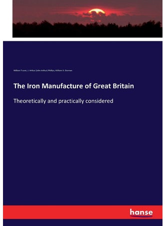 The Iron Manufacture of Great Britain: Theoretically and practically considered - pzsku/Z234088B92EE96C007CB1Z/45/1749025693/378db1b6-4f2d-4412-814a-bce1d21452fc