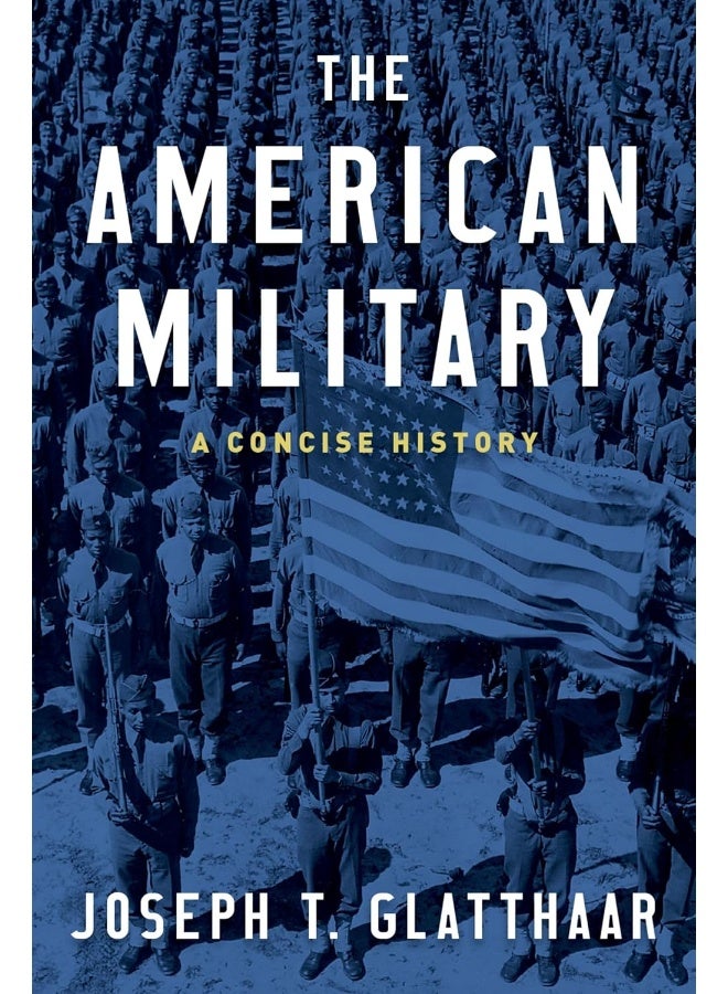 OXFORD UNIVERSITY PRESS The American Military: A Concise History 