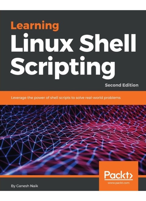 Learning Linux Shell Scripting - Second Edition