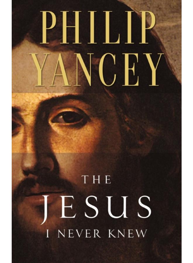 The Jesus I Never Knew