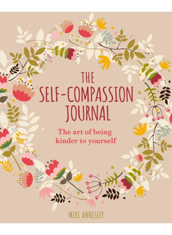 The Self Compassion Journal The Art of Being Kinder to Yourself - Paperback