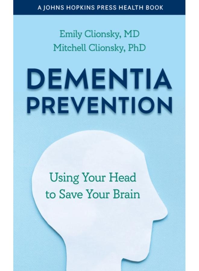 Dementia Prevention : Using Your Head to Save Your Brain