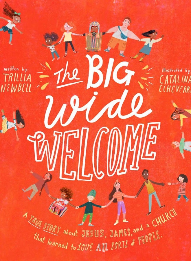 The Big Wide Welcome Storybook: A True Story about Jesus, James, and a Church That