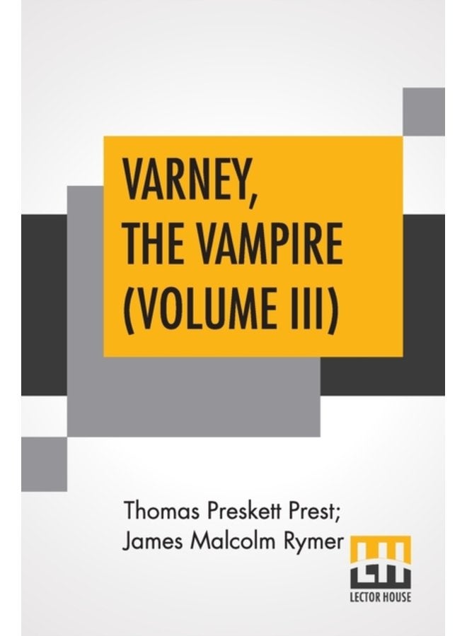 Varney The Vampire Volume III Or The Feast Of Blood A Romance - Paperback