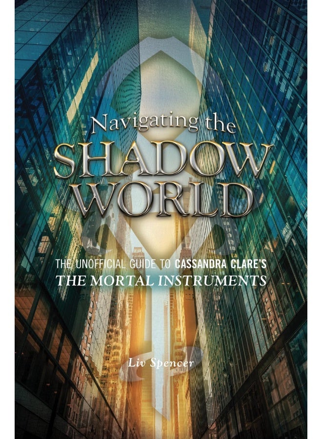 Navigating the Shadow World: The Unofficial Guide to Cassandra Clare's The Mort
