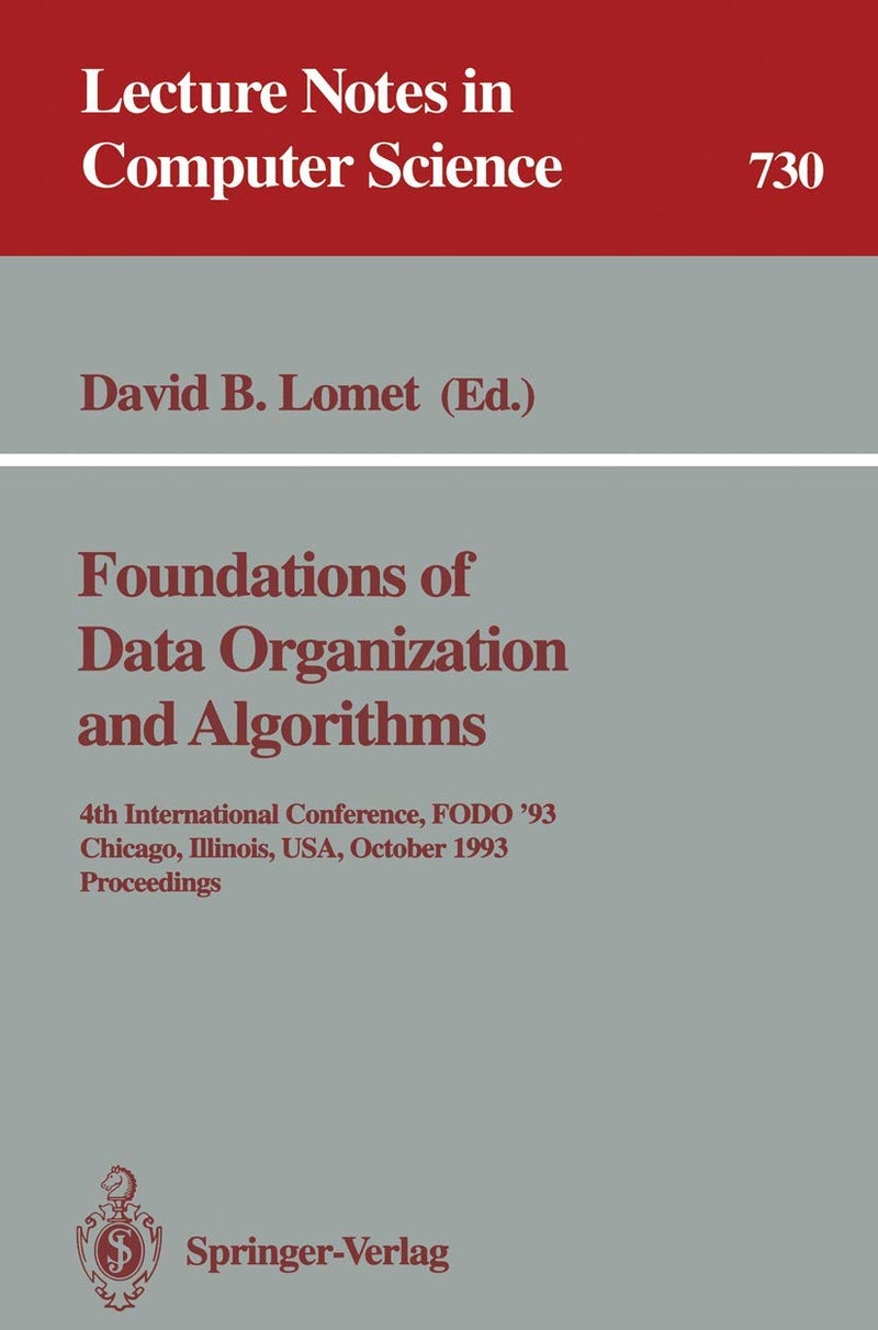 Foundations of Data Organization and Algorithms: 4th International Conference, FODO '93, Chicago, Illinois, USA, October 13-15, 1993. Proceedings 