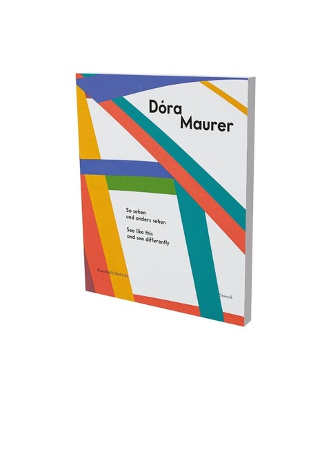 DÃ³ra Maurer: See Like This and See Differently: Cat. Kunsthalle Bielefeld