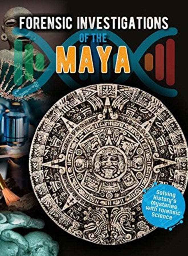 Forensic Investigations of the Ancient Maya