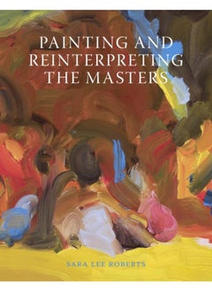 Painting and Reinterpreting the Masters 