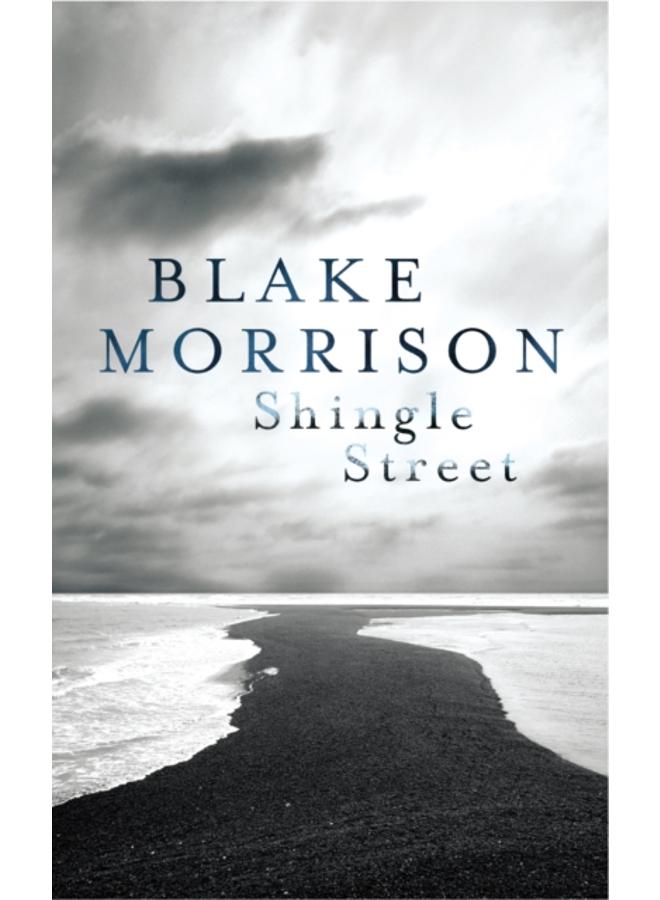 Shingle Street : The brilliant collection from award-winning author Blake Morrison