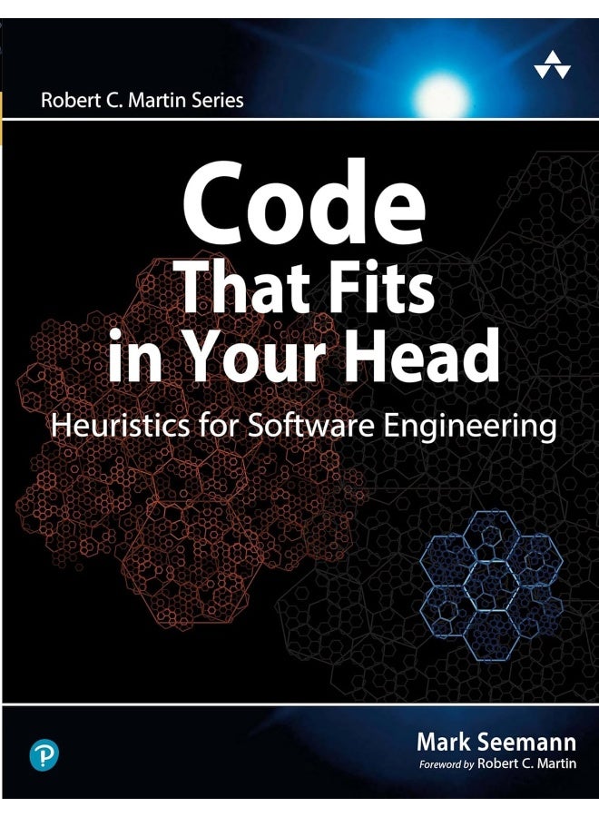 Addison Wesley Code That Fits in Your Head: Heuristics for Software Engineering