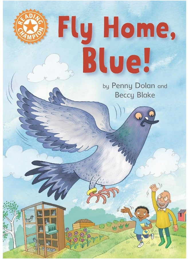 Reading Champion: Fly Home, Blue!: Independent Reading Orange 6 