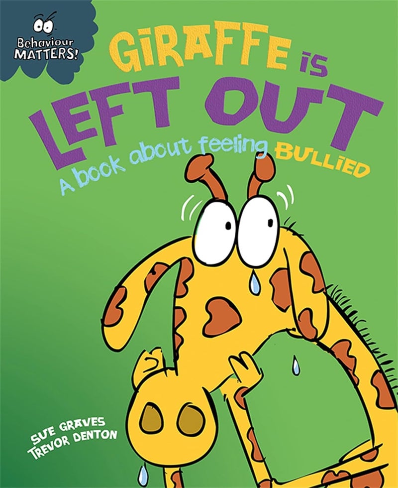 Franklin Watts Ltd Behaviour Matters: Giraffe Is Left Out - A book about feeling bullied 