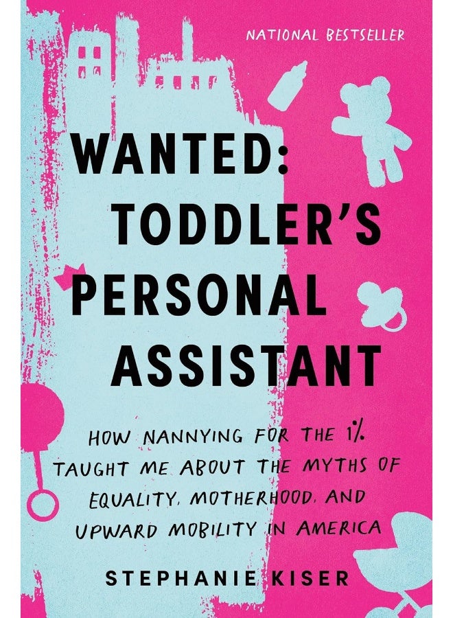Wanted: Toddler's Personal Assistant: How Nannying for the 1% Taught Me about the Myths of Equality, - Image 1