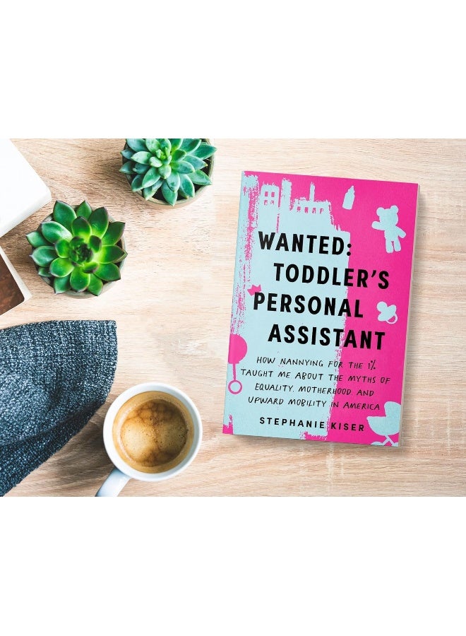 Wanted: Toddler's Personal Assistant: How Nannying for the 1% Taught Me about the Myths of Equality, - Image 2