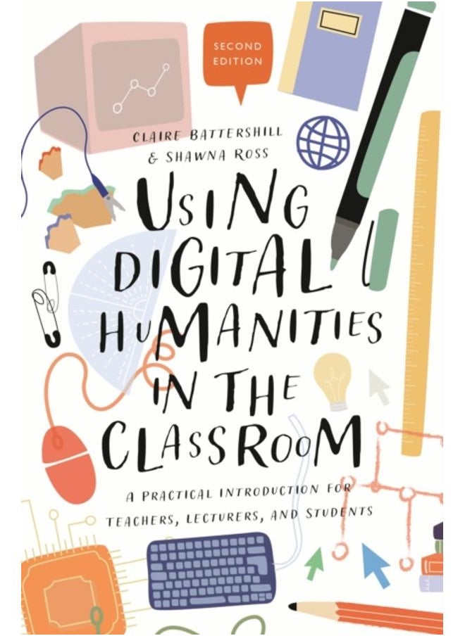 Using Digital Humanities in the Classroom : A Practical Introduction for Teachers, Lecturers, and Students 