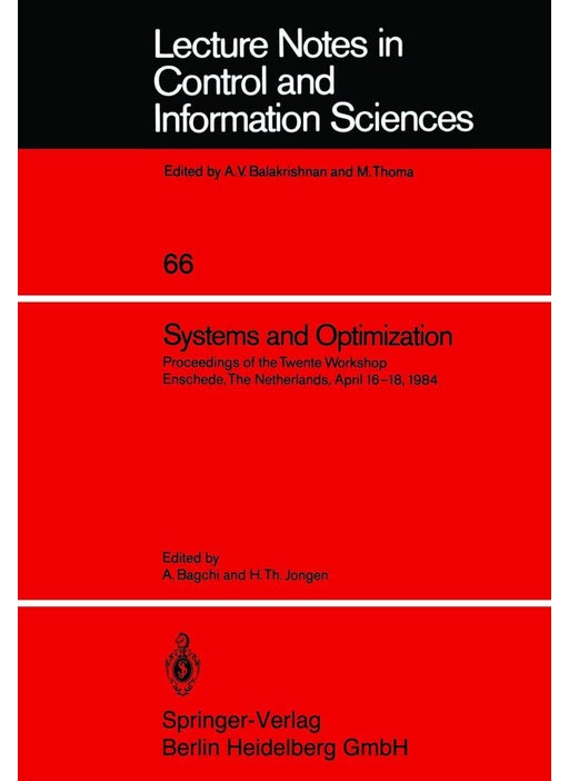 Systems and Optimization: Proceedings of the Twente Workshop Enschede, The Netherlands, April 16-18, 1984