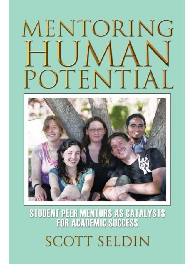 Mentoring Human Potential Student Peer Mentors as Catalysts for Academic Success - Paperback