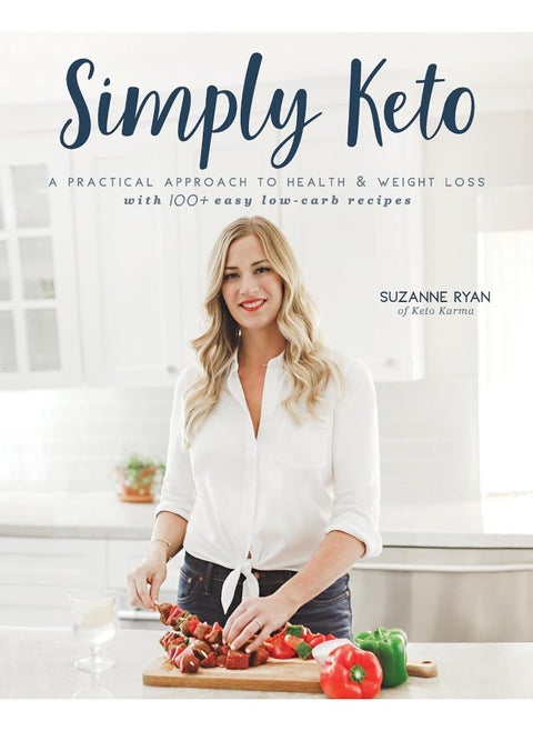 Simply Keto: A Practical Approach to Health & Weight Loss, with 100+ Easy Low-Carb Recipes