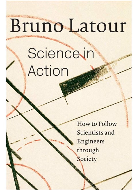 Science in Action: How to Follow Scientists and Engineers through Society