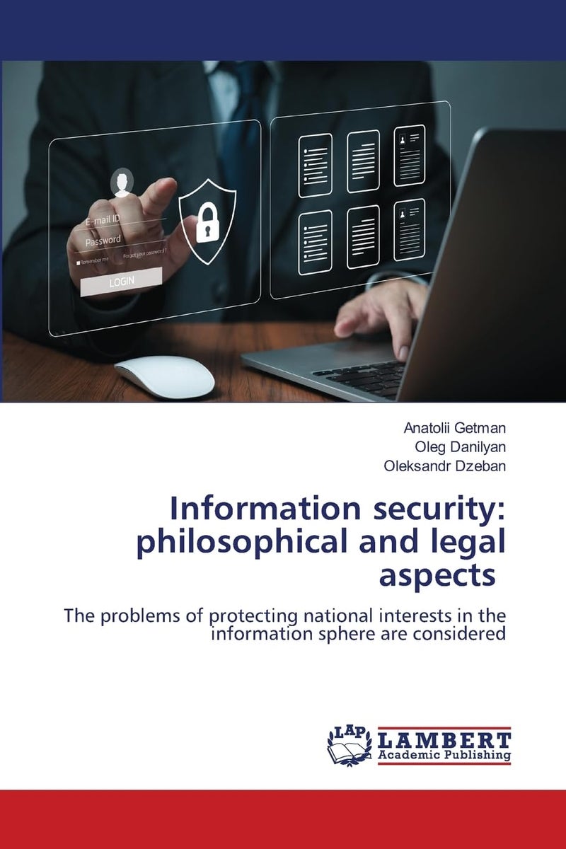 Information security: philosophical and legal aspects: The problems of protecting national interests in the information sphere are considered 