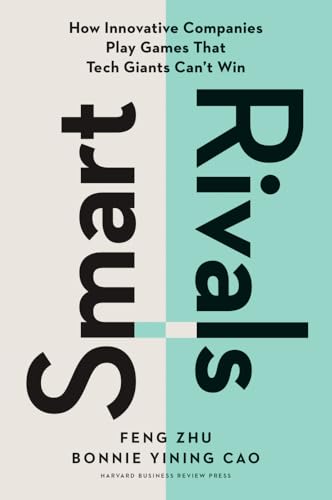 Smart Rivals How Innovative Companies Play Games That Tech Giants Cant Win 